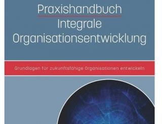 Praxishandbuch Integrale Organisationsentwicklung